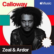 Zeal &amp; Ardor - Calloway