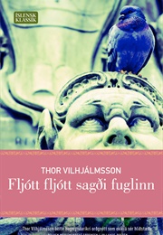 Fljótt, Fljótt Sagði Fuglinn (Thor Vilhjálmsson)