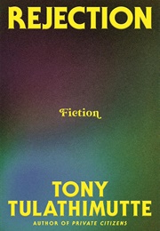 Rejection (Tony Tulathimutte)