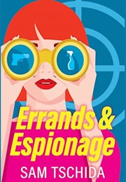 Errands &amp; Espionage (Sam Tschida)