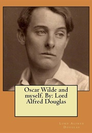 Oscar Wilde and Myself (Lord Alfred Douglas)