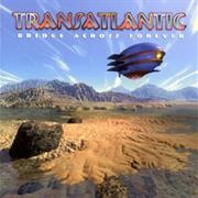 Bridge Across Forever - Transatlantic