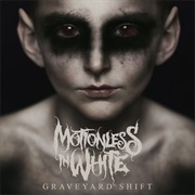 Graveyard Shift - Motionless in White