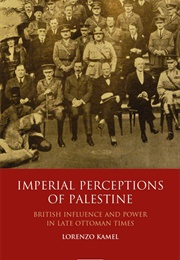 Imperial Perceptions of Palestine (Lorenzo Kamel)