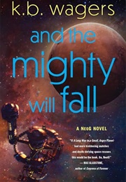 And the Mighty Will Fall (K.B. Wagers)