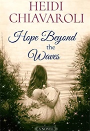 Hope Beyond the Waves (Heidi Chiavaroli)