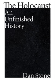 The Holocaust: An Unfinished History (Dan Stone)