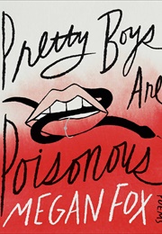 Pretty Boys Are Poisonous: Poems (Megan Fox)