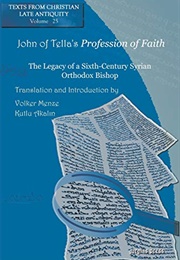 John of Tella&#39;s Profession of Faith (Texts From Christian Late Antiquity) (Volker Menze, Kutlu Akalin, Yuhannan)