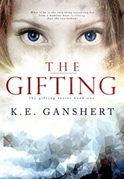 The Gifting: A Supernatural Romance (Ganshert, K.E.)