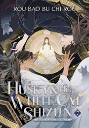 The Husky and His White Cat Shizun: Erha He Ta De Bai Mao Shizun (Novel) Vol. 7 (Rou Bao Bu Chi Rou)