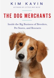 Dog Breeder (The Dog Merchants: Inside the Big Business of Breeders, Pet Stores, and Rescuers) (Kavin, Kim)