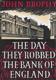 The Day They Robbed the Bank of England (John Brophy)