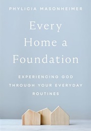 Every Home a Foundation (Phylicia Masonheimer)