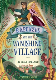 Rapunzel and the Vanishing Village (Tangled Novel)