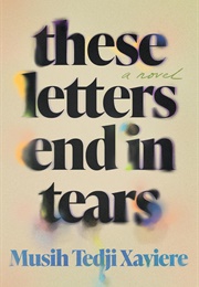 These Letters End in Tears (Musih Tedji Xaviere)