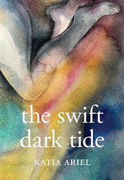 The Swift Dark Tide (Katia Ariel)