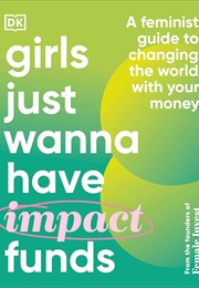 Girls Just Want to Have Impact Funds (Female Invest)