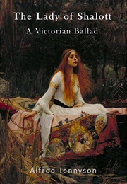 The Lady of Shalott (Alfred, Lord Tennyson)