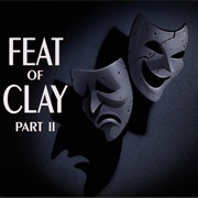 S1.E5: Feat of Clay: Part II