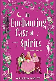 An Enchanting Cast of Spirits (Melissa Holtz)