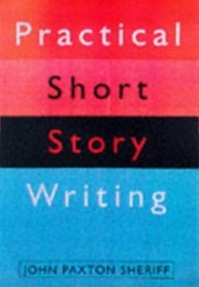 Practical Short Story Writing (John Paxton Sheriff)