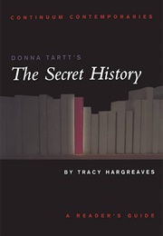 Donna Tartt&#39;s the Secret History: A Reader&#39;s Guide (Tracy Hargreaves)