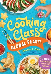 Cooking Class: Global Feast! (Deanna F. Cook)