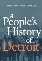 A People&#39;s History of Detroit (Phillip Conklin)