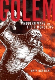 Golem: Modern Wars and Their Monsters (Maya Barzilai)