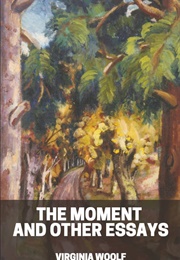 Moments and Other Essays (Virginia Woolf)