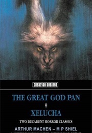 The Great God Pan &amp; Xelucha (Arthur Machen &amp; M. P. Shiel)