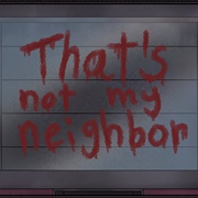 That&#39;s Not My Neighbor