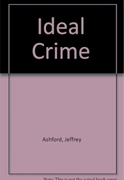 An Ideal Crime (Jeffery Ashford)