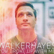 You Broke Up With Me - Walker Hayes