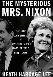 The Mysterious Mrs. Nixon (Heath Hardage Lee)