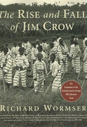 The Rise and Fall of Jim Crow (Richard Wormser)