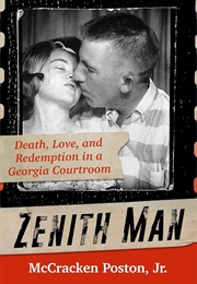 Zenith Man: Death, Love, and Redemption in a Georgia Courtroom (McCracken Posten Jr.)