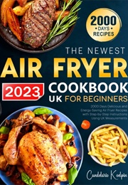 The Newest Air Fryer Cookbook 2023 (Candelario Koelpin)