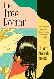 The Tree Doctor (Marie Mutsuki Mockett)