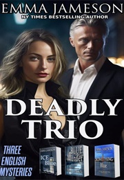 Deadly Trio Three English Mysteries (Emma Jameson)