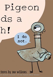 The Pigeon Needs a Bath! (Mo Willems)