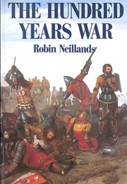 The Hundred Years War (Neillands, Robin)