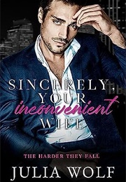 Sincerely, Your Inconvenient Wife (Julia Wolf)