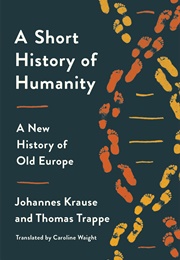 A Short History of Humanity: A New History of Old Europe (Johannes Krause)