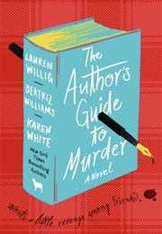 The Author&#39;s Guide to Murder (Beatriz Williams, Lauren Willig, and Karen White)