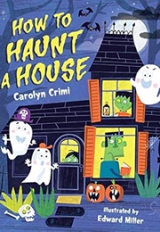 How to Haunt a House (Carolyn Crimi)