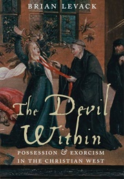 The Devil Within: Possession and Exorcism in the Christian West (Brian P. Levack)