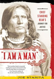 &quot;I Am a Man&quot;: Chief Standing Bear&#39;s Journey for Justice (Starita, Joe)