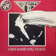 George Hatcher Band - Have Band Will Travel